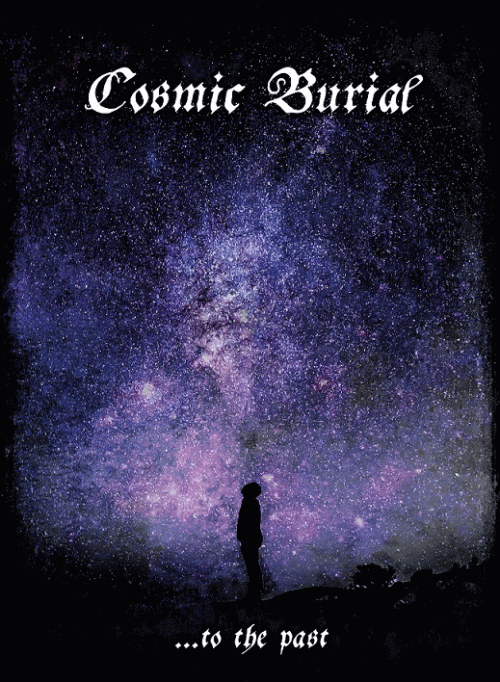 Cosmic Burial : ...To the Past